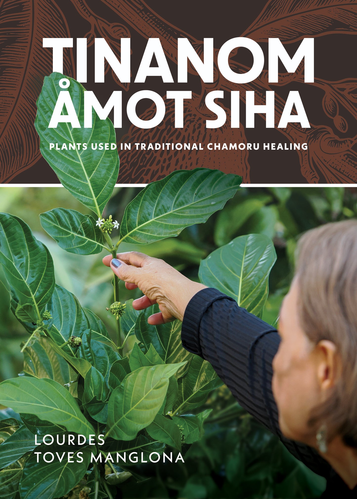 PRE-ORDER: Tinanom Åmot Siha: Plants Used in Traditional CHamoru Healing