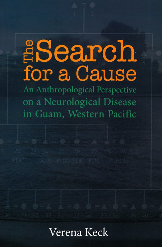 The Search for a Cause: An Anthropological Perspective on a Neurological Disease in Guam, Western Pacific