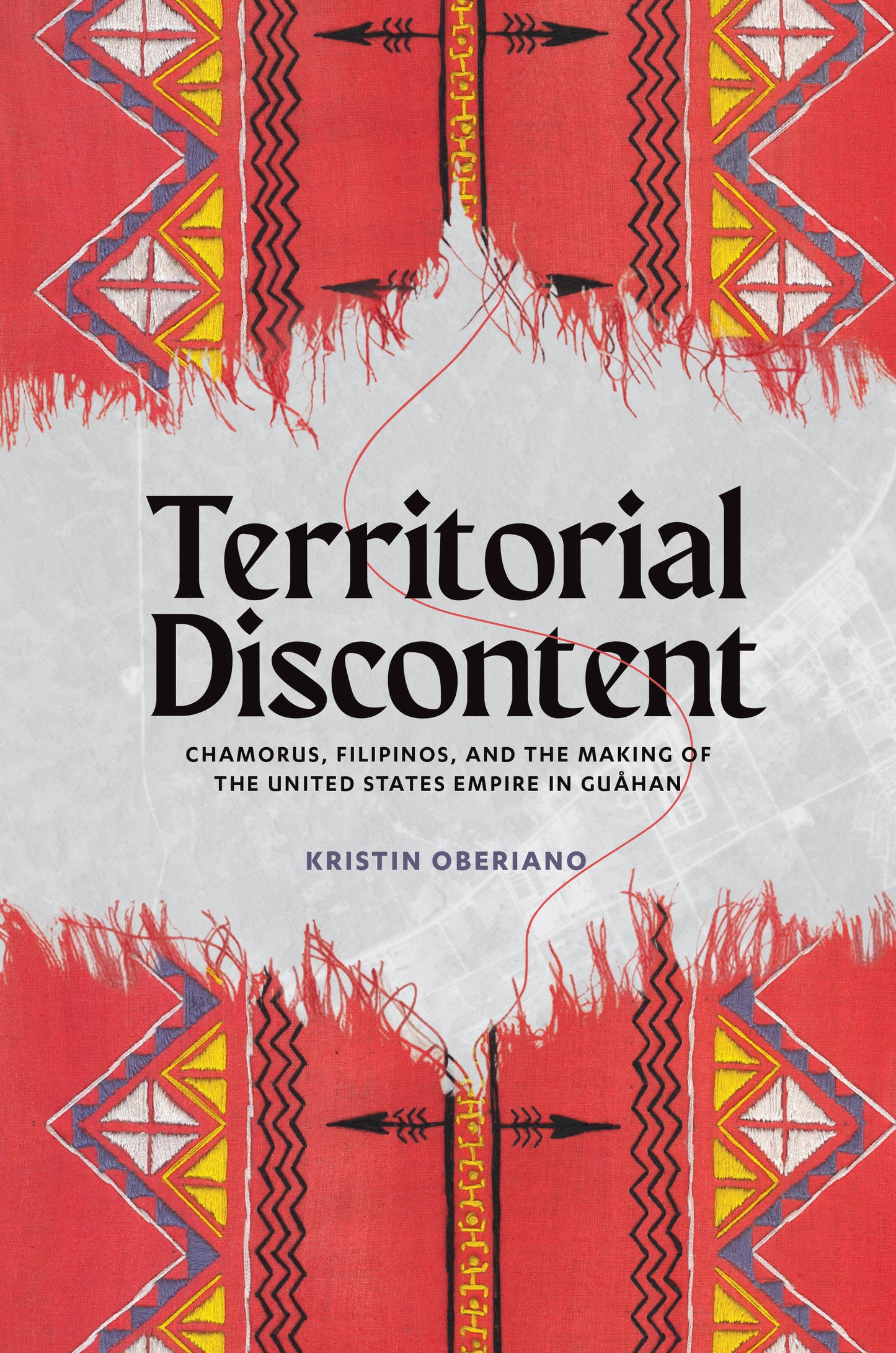 Territorial Discontent: CHamorus, Filipinos, and the Making of the United States Empire in Guåhan