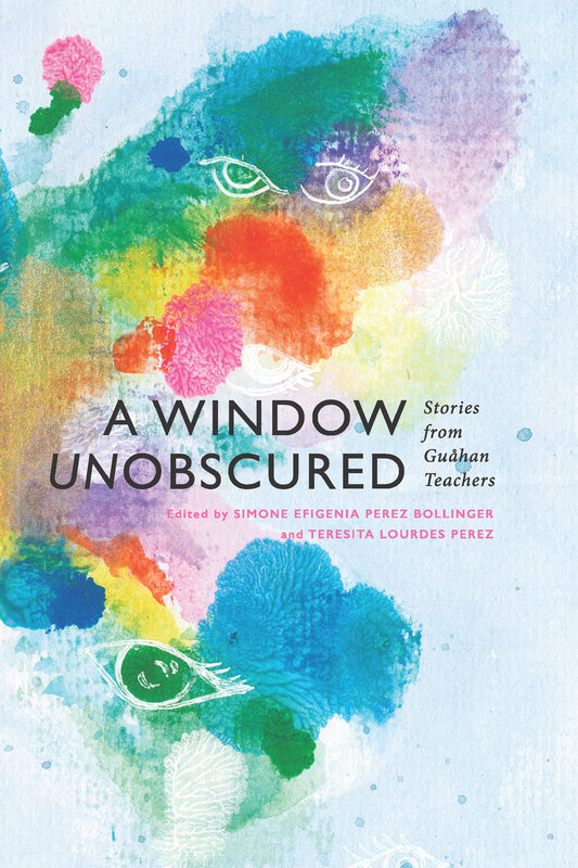 A Window Unobscured: Stories from Guahån Teachers